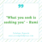 What You Seek is Seeking You